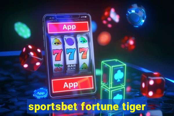 sportsbet fortune tiger